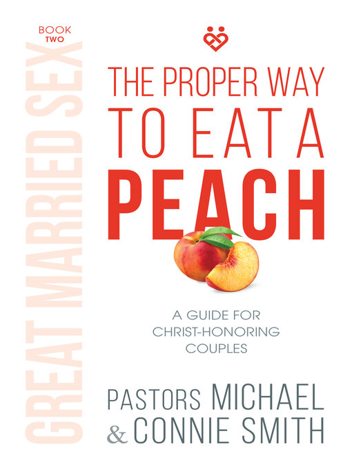 Cover image for The Proper Way to Eat a Peach: a Guide for Christ-Honoring Couples